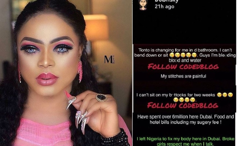 “I Am Still Bleeding Blood And Water After Fixing My Body In Dubai” – Bobrisky